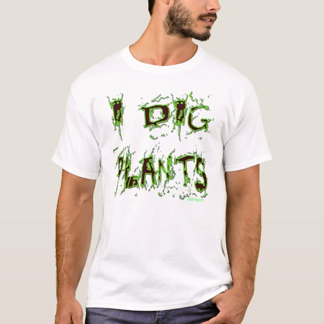 Camiseta I Dig Plantas Lema del jardinero (Anverso)