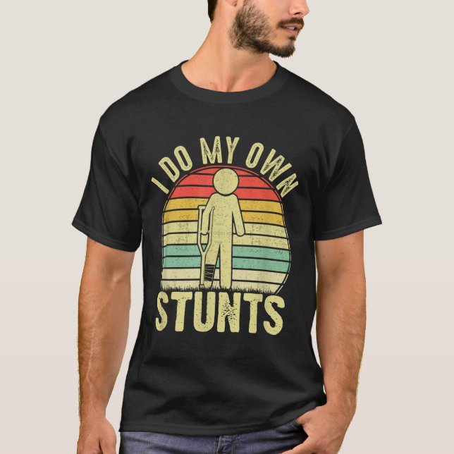 Camiseta I Do All My Own Stunts - Get Well Gift Funny Injur (Anverso)