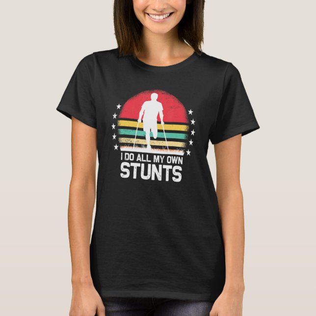 Camiseta I Do All My Own Stunts  Get Well Soon Injury Leg (Anverso)