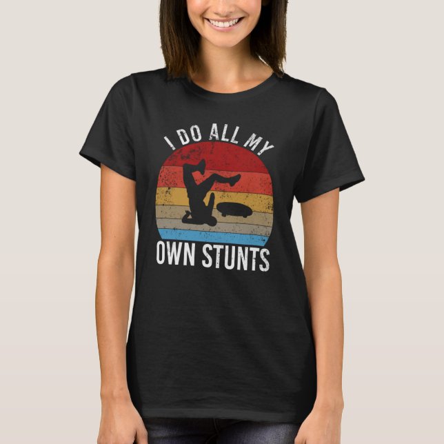 Camiseta I do all my own stunts   skateboarding fall (Anverso)