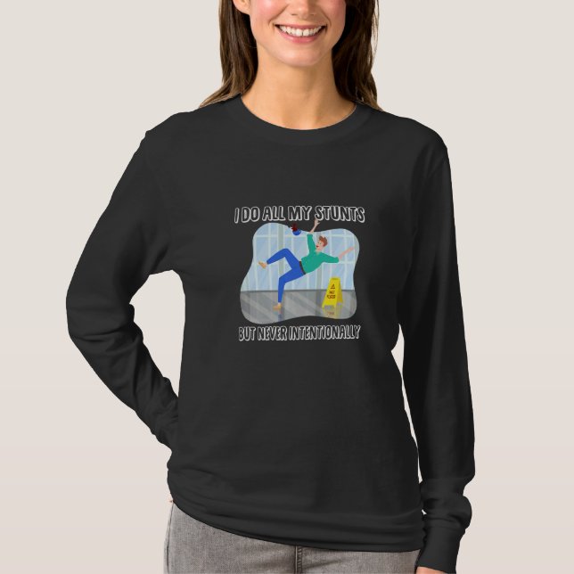 Camiseta I Do All My Stunts But Never Intentionally Injured (Anverso)