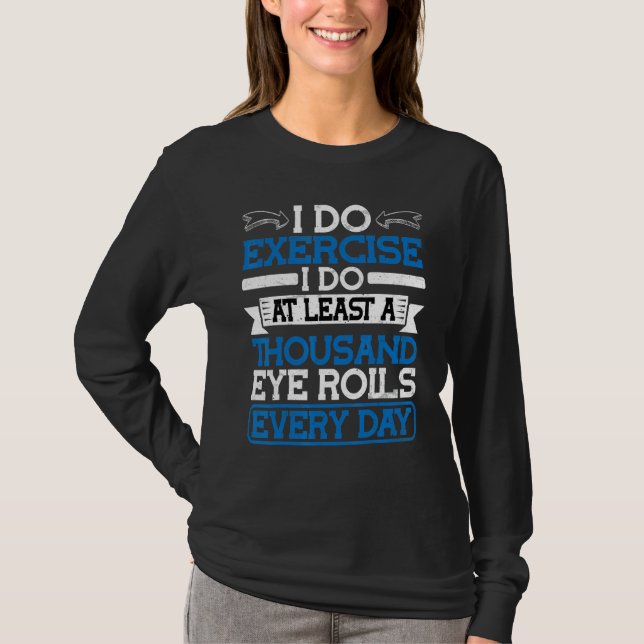 Camiseta I Do At Least A Thousand Eye Rolls Every Day (Anverso)