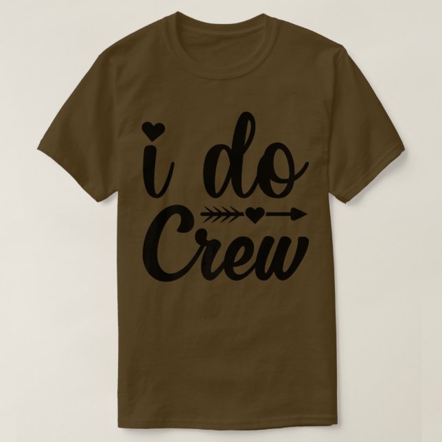 Camiseta I Do Crew ,Bride I Do Crew s for Bridesmaids I Do  (Diseño del anverso)