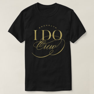 Camiseta I Do Crew Elegant Script Wedding Party Custom Name