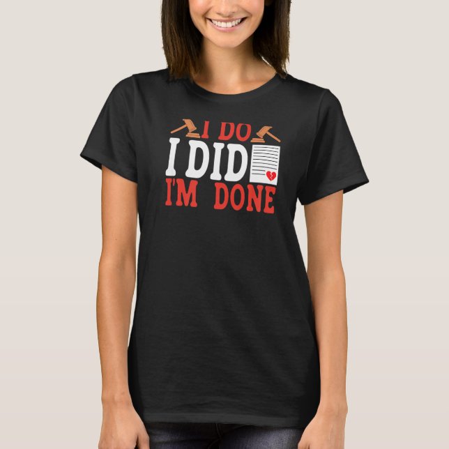 Camiseta I Do I Did I'm Done BACKPRINT Divorce (Anverso)