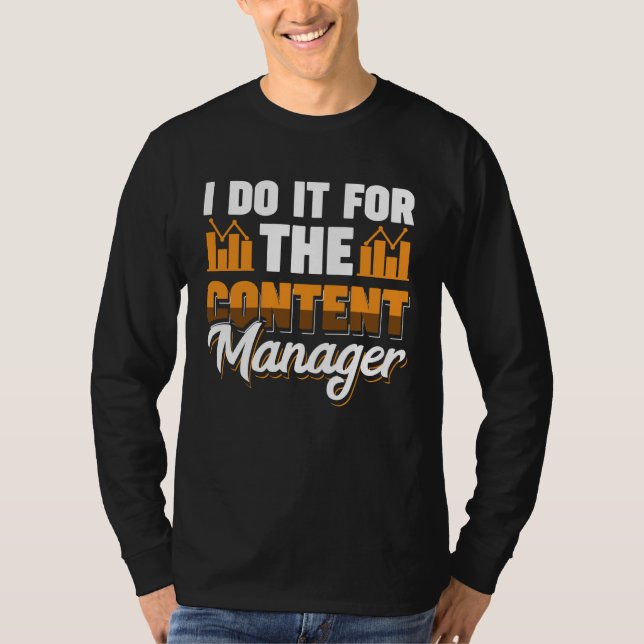 Camiseta I Do It For The Content Manager (Anverso)