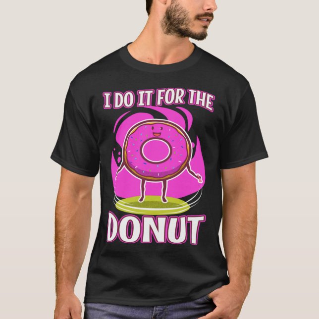 Camiseta I do it for the Donuts  3 (Anverso)