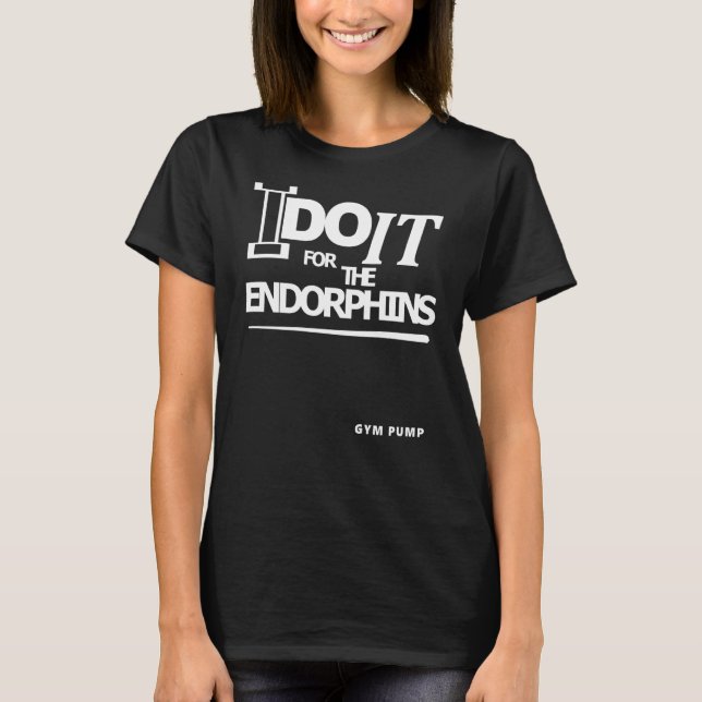 Camiseta I Do It For The Endorphins Gym Pump (Anverso)