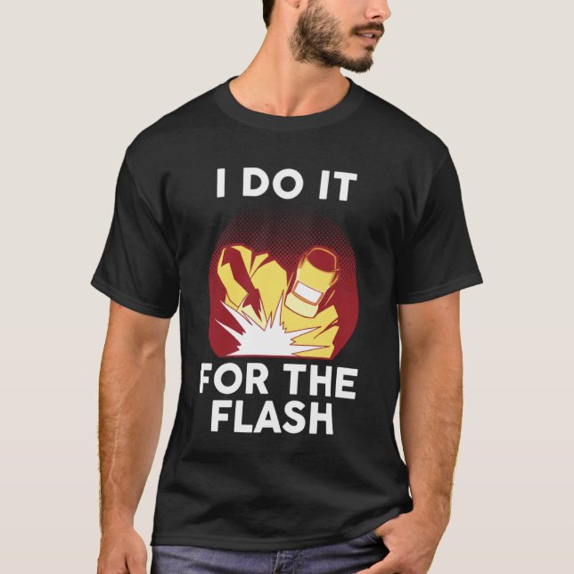 Camiseta I do it for the flash weld (Anverso)