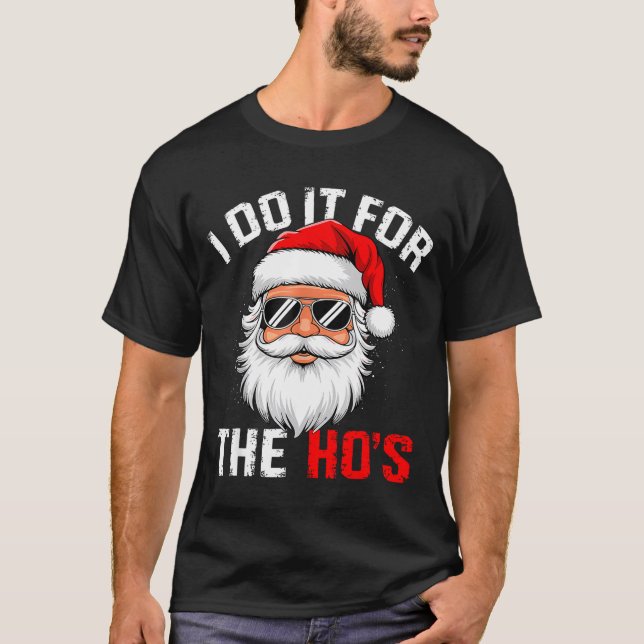 Camiseta I Do It For The Hos Funny Inappropriate Christmas  (Anverso)