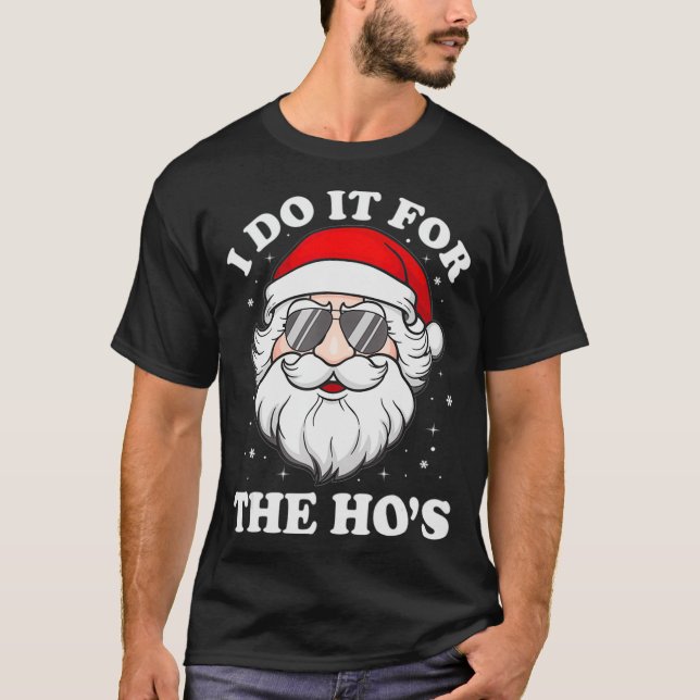Camiseta I Do It For The Ho's Funny Inappropriate Christmas (Anverso)
