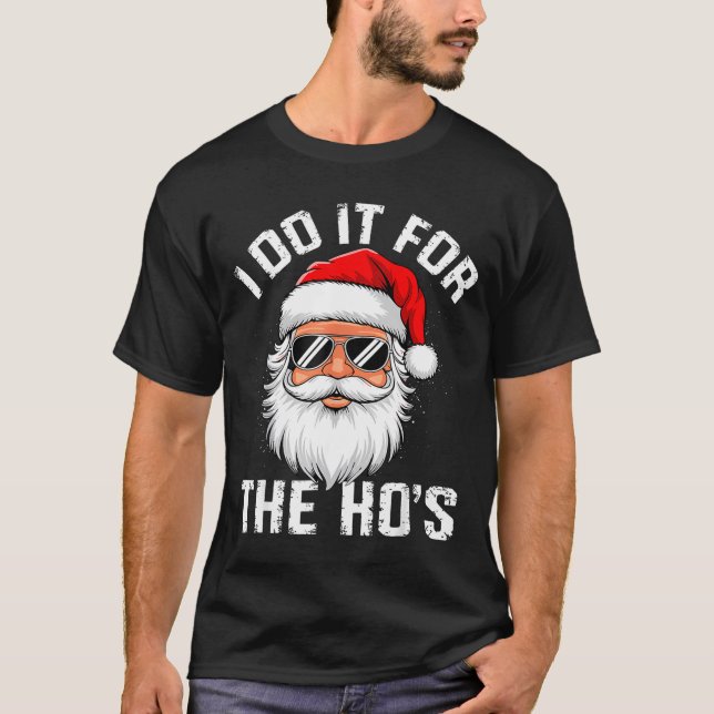 Camiseta I Do It For The Hos Funny Inappropriate Christmas  (Anverso)