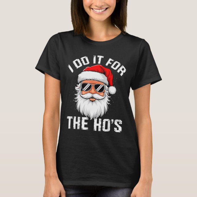 Camiseta I Do It For The Hos Funny Inappropriate Christmas  (Anverso)
