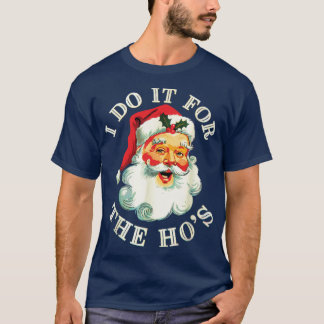 Camiseta I Do It For The Hos Funny Inappropriate Christmas