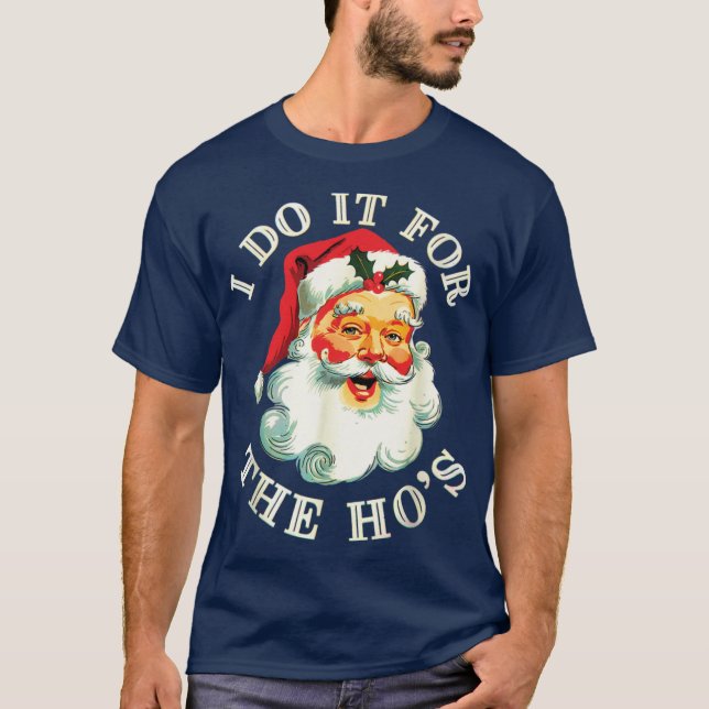 Camiseta I Do It For The Hos Funny Inappropriate Christmas  (Anverso)