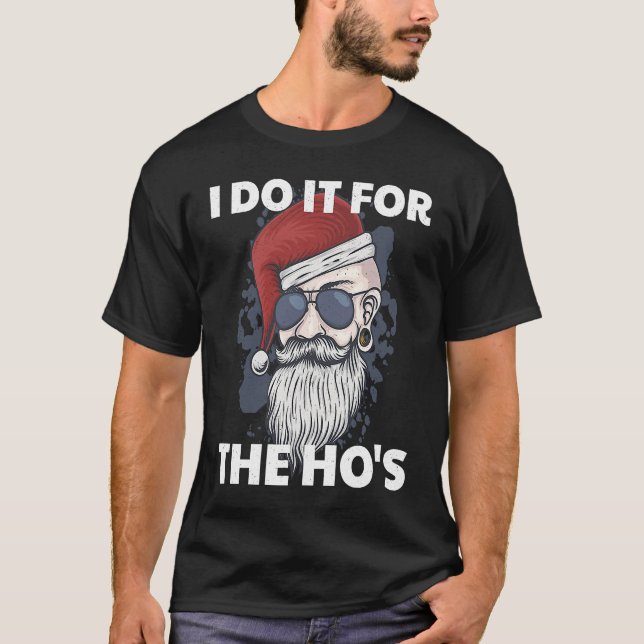 Camiseta I Do It For The Ho's Funny Naughty Santa Claus Xma (Anverso)