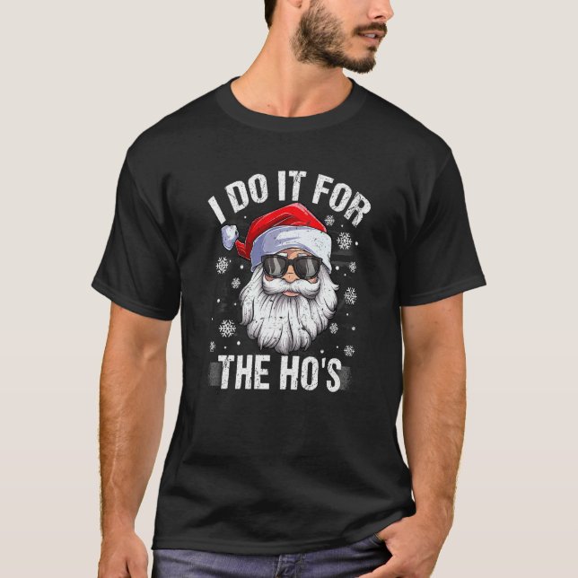 Camiseta I Do It For The Ho's  Inappropriate Christmas Men  (Anverso)