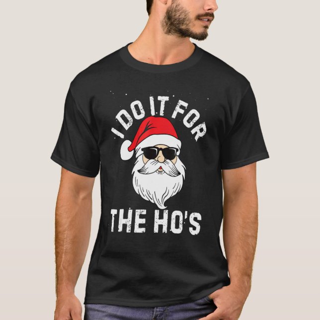 Camiseta I Do It For The Ho's  Inappropriate Christmas Men  (Anverso)