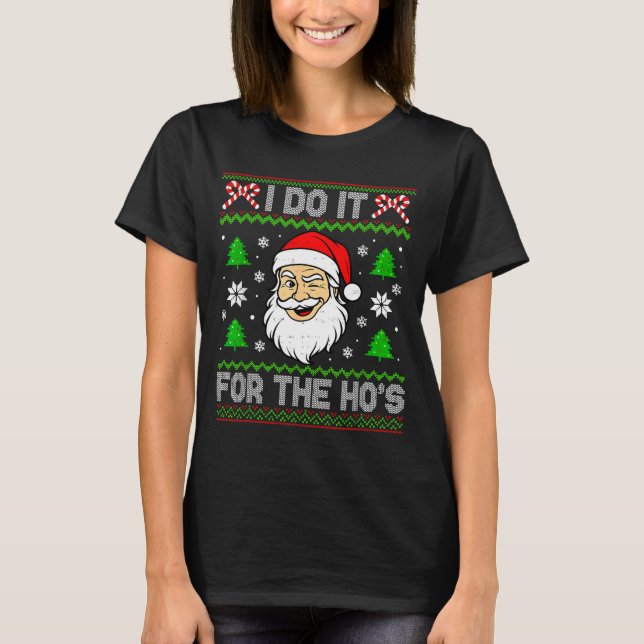 Camiseta I Do It For The Ho's Santa Funny Inappropriate Chr (Anverso)