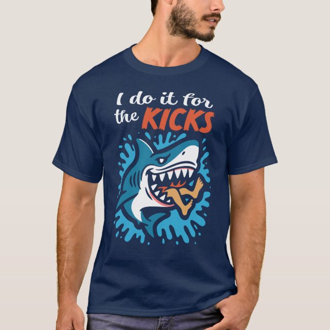 Camiseta I do it for the kicks Shark (Anverso)