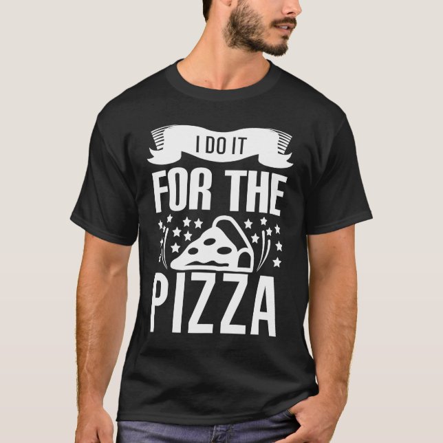 Camiseta I Do It For The Pizza   Gym Workout Motivational (Anverso)
