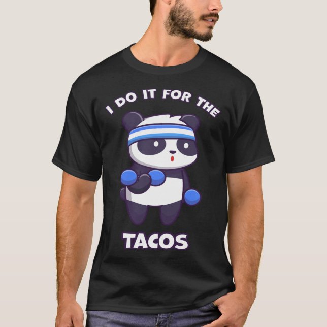 Camiseta I Do It For The Tacos Panda   Fitness Workout Dumb (Anverso)