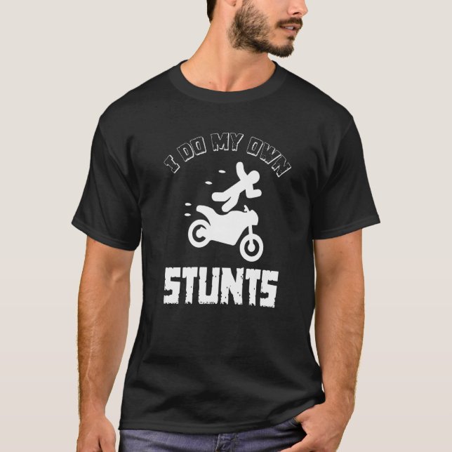 Camiseta I Do My Own Stunts  Accident Broken Injury  Motorb (Anverso)