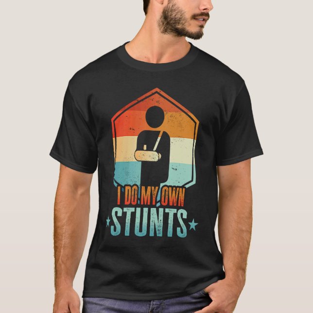 Camiseta I Do My Own Stunts  Broken Arm  Injury (Anverso)
