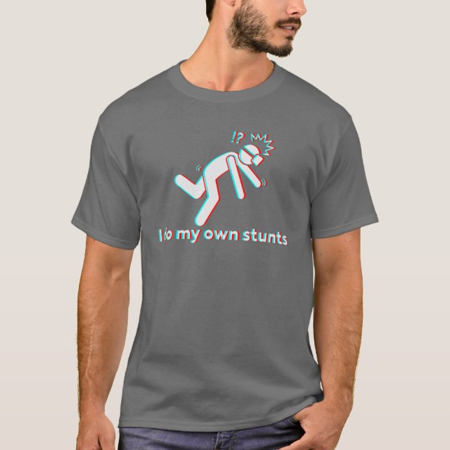 Camiseta I Do My Own Stunts For Virtual Reality Gamers (Anverso)