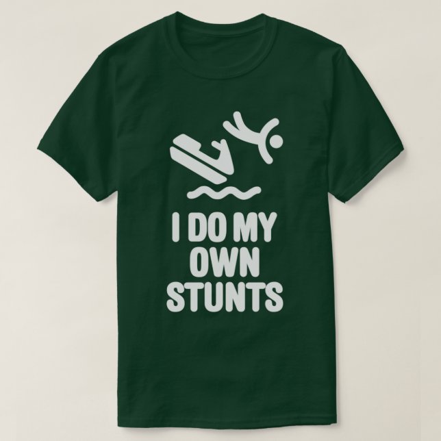 Camiseta I do my own stunts Jet Ski Personal Watercraft PWC (Diseño del anverso)