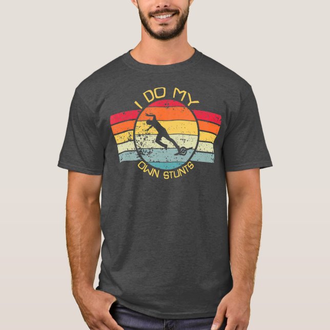 Camiseta I Do My Own Stunts One Wheel Electric Skateboard (Anverso)
