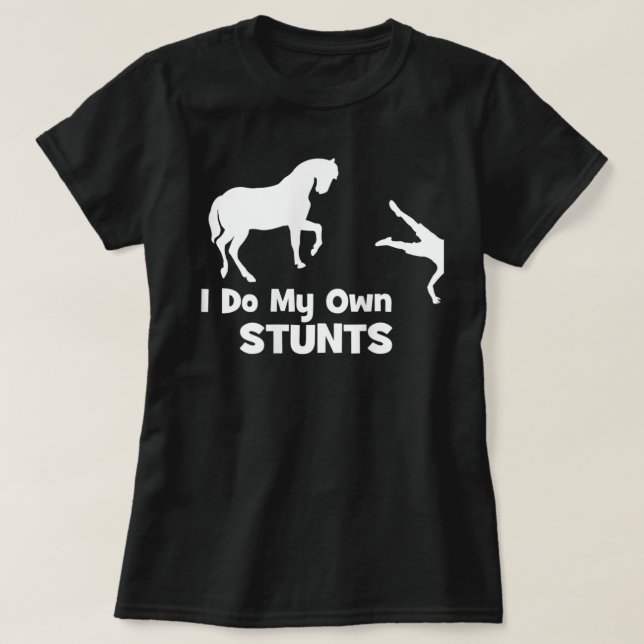Camiseta I Do My Own Stunts Shirt - Funny Horse  (Diseño del anverso)