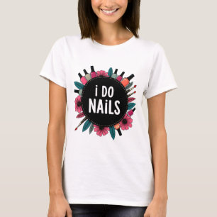 Camiseta I Do Nails T-Shirt Artista de uñas vibra TEE fem
