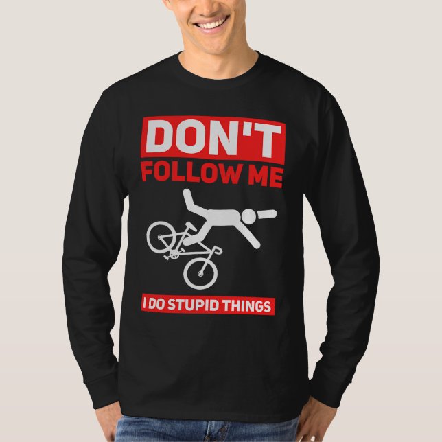 Camiseta I Do Stupid Things Cycling Mountain Bike  Bicycle  (Anverso)