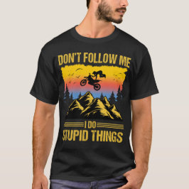 Camiseta I Do Stupid Things Dirt Bike Motocross