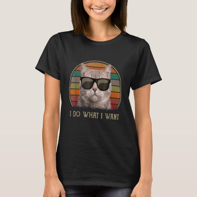 Camiseta I Do What I Want Ca   Ca  Cat (Anverso)