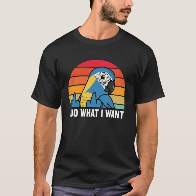 Camiseta I Do What I Want Parrot I Blue throated Macaw (Anverso)