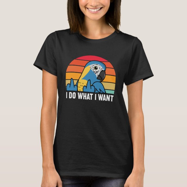 Camiseta I Do What I Want Parrot I Blue throated Macaw (Anverso)
