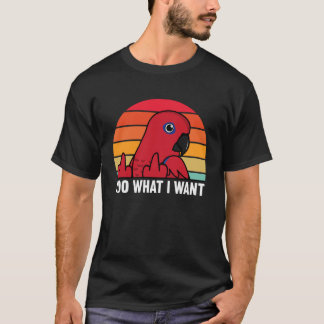 Camiseta I Do What I Want Parrot I Female Eclectus