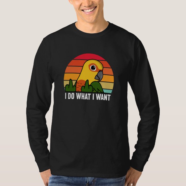 Camiseta I Do What I Want Parrot I Jenday Conure (Anverso)