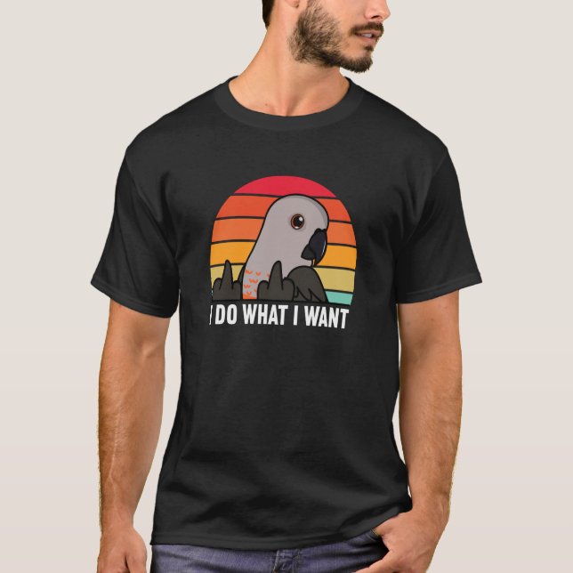 Camiseta I Do What I Want Parrot I Red bellied Parrot (Anverso)