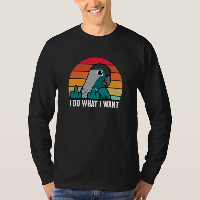 Camiseta I Do What I Want Parrot I Turquoise Green Cheek Co (Anverso)