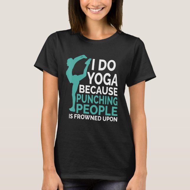 Camiseta I Do Yoga Because Punching People Is Frowned Upon (Anverso)