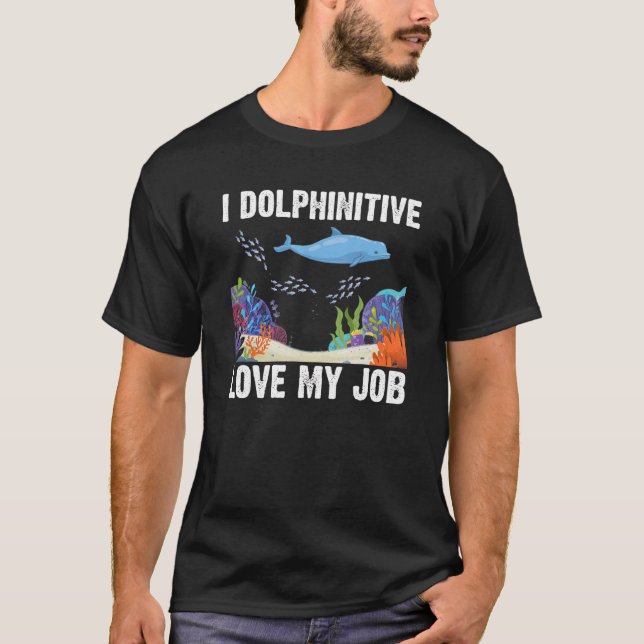 Camiseta I Dolphinitive Love My Job Dolphin Marine Science (Anverso)