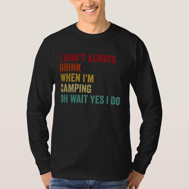 Camiseta I Don t Always Drink When I m Camping (Anverso)