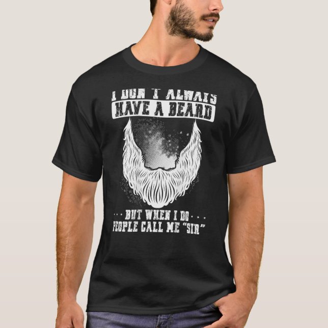Camiseta I Don t Always Have A Beard People Call Me Sir Bac (Anverso)