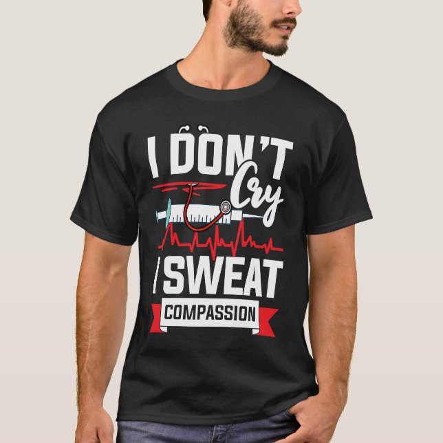 Camiseta I don´t cry i sweat compassion Nurse Doctor (Anverso)
