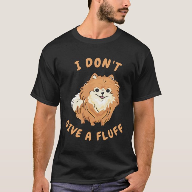 Camiseta I don t give a fluff   Pomeranian Pom (Anverso)