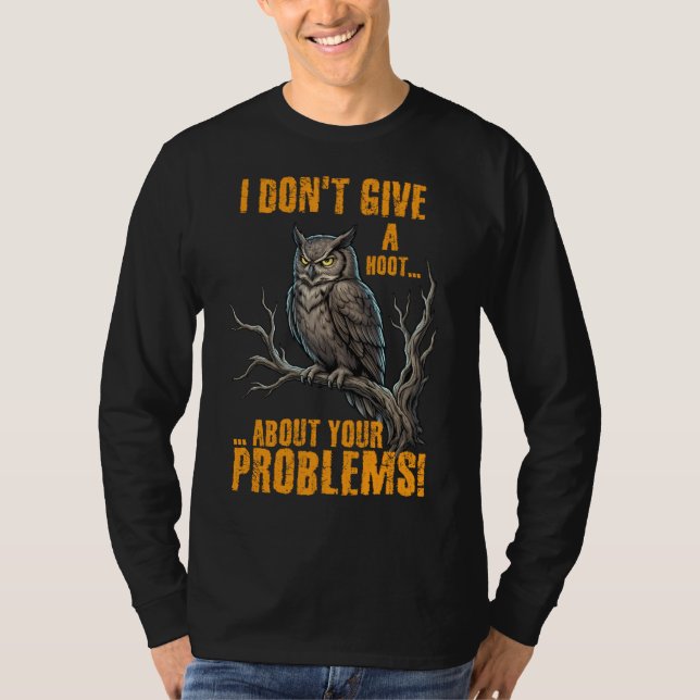 Camiseta I Don’t Give a Hoot About Your Problems Funny Owl  (Anverso)