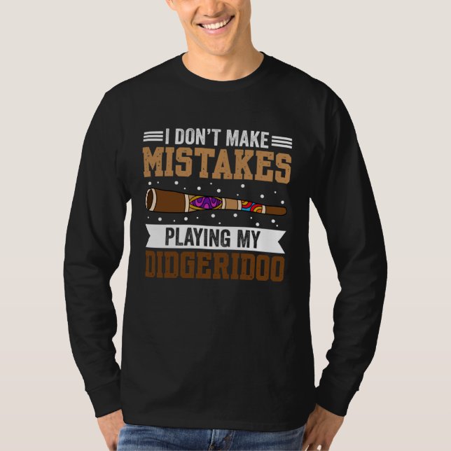 Camiseta I Don t Make Mistakes When Playing My Didgeridoo (Anverso)